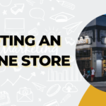 Starting an Online Store: Everything You Need to Know